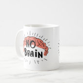 Kein Brain Funny Text Kaffeetasse (Vorderseite Links)