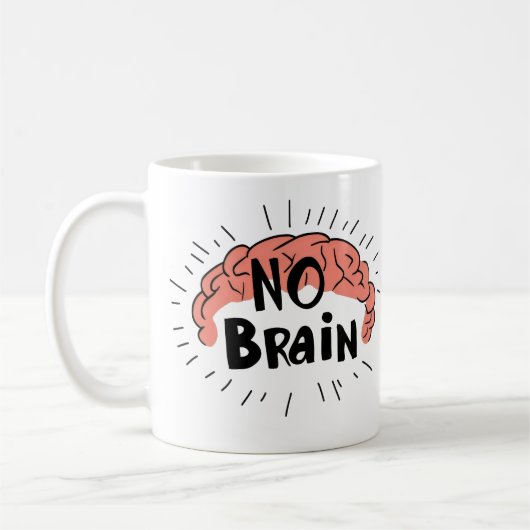 Kein Brain Funny Text Kaffeetasse (Links)