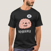 Kein Brainer Funny Anatomy Brain Pun Dark BG T-Shirt (Vorderseite)