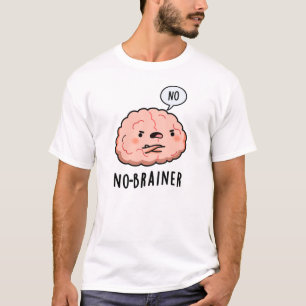 Kein Brainer Funny Anatomy Brain Pun T-Shirt
