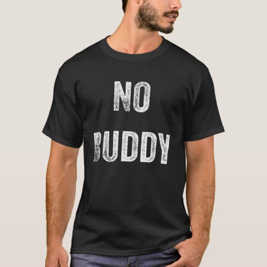 Kein Buddy T-Shirt (Vorderseite)