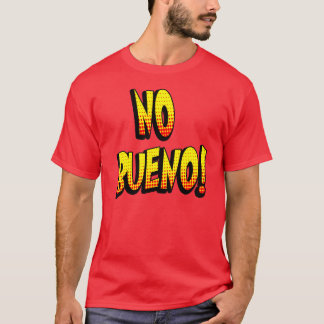 Kein Bueno 1 T-Shirt
