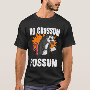 Kein Crossum Possum Straßenkatze Müll Tier Opossum T-Shirt
