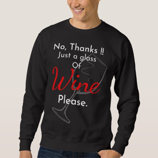 Kein Dank nur ein Glas Wein Bitte - Wein - gewinne Sweatshirt (Vorderseite)