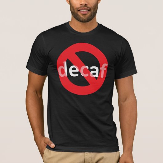 Kein Decaf! T-Shirt (Vorderseite)