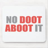 Kein Doot Aboot es Mousepad (Vorne)