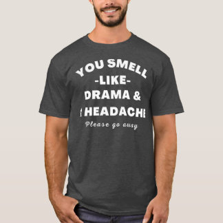 Kein Drama hier riecht man wie Drama und Kopfschme T-Shirt