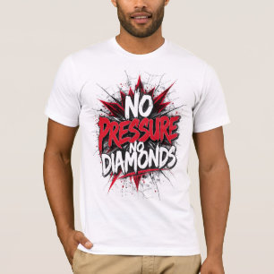 Kein Druck Keine Diamanten - Fett Motivierend T-Shirt