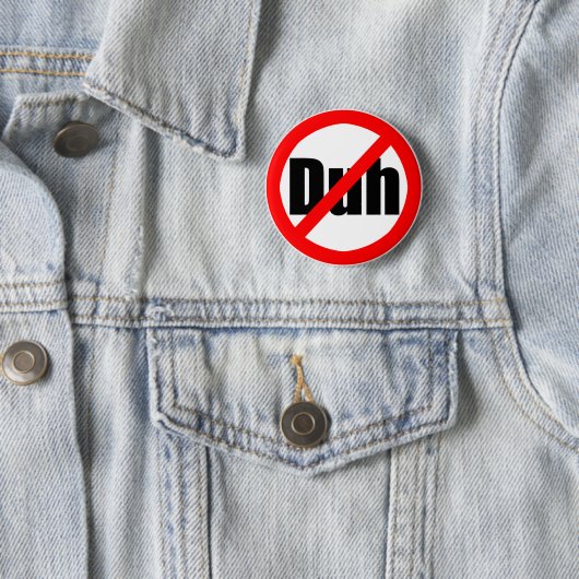 "Kein Duh" Knopf Button (Beispiel)