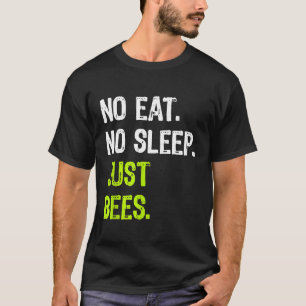 Kein Essen Schlaf Nur Bienen Wiederholen Imker Imk T-Shirt