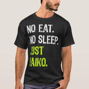 Kein Essen Schlaf Wiederholen Nur Taiko Taiko Drum T-Shirt