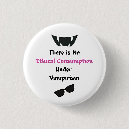 Kein ethischer Konsum unter Vampirismus-Button Button (Vorderseite)