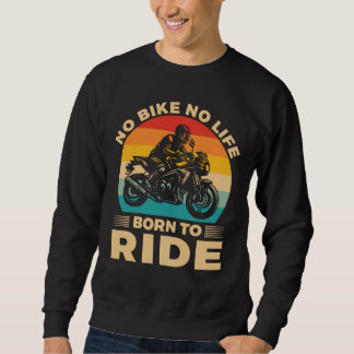 Kein Fahrrad kein Leben Fahre Motorrad Sweatshirt