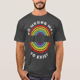 Kein falscher Weg zum Existieren von pride LGBT LG T-Shirt