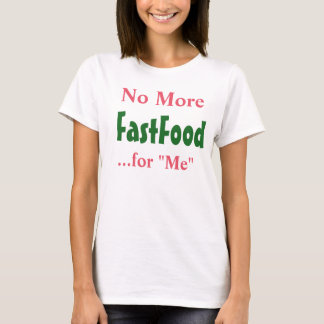 "Kein Fastfood mehr für mich"-T - Shirt