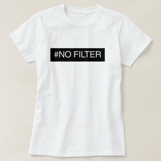 Kein Filter T-Shirt
