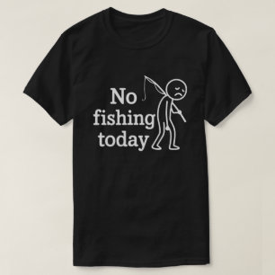 Kein Fisch heute Funny Sad Stick Man, Fang Lover T-Shirt