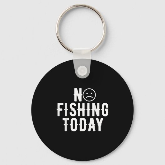 Kein Fischen heute Funny Spaß für Angler Funny Quo Schlüsselanhänger (Vorderseite)