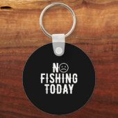 Kein Fischen heute Funny Spaß für Angler Funny Quo Schlüsselanhänger (Vorderseite)