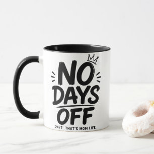 Kein freier Tag Mama-Tasse 24/7 Mama-Leben Tasse