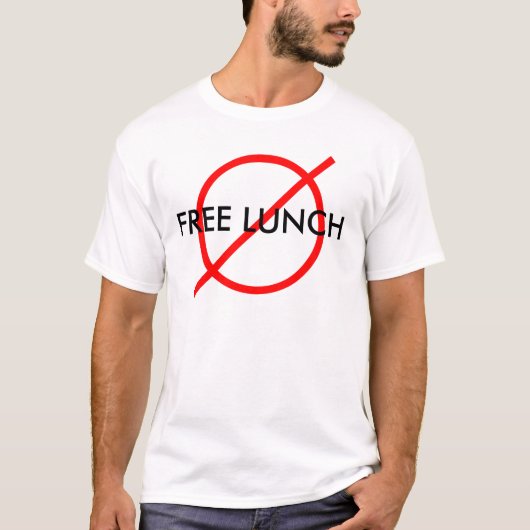 "Kein freies Mittagessen " T-Shirt (Vorderseite)