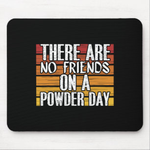 Kein Freund am Powder Day Wintersportski Skie Mousepad