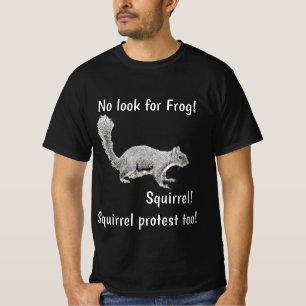 Kein Frosch! Eichhörnchen-Protest v2 T-Shirt