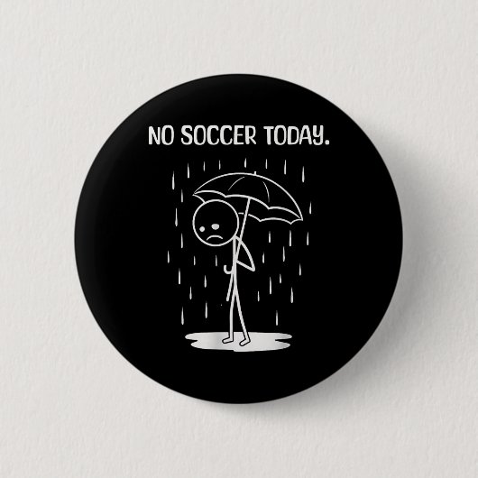 Kein Fußball Heute Stickfigur Lustig Button (Vorderseite)