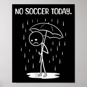 Kein Fußball Heute Stickfigur Lustig  Poster