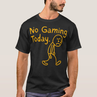 Kein Gaming Heute Lustiges Trauriges Stickman Game T-Shirt