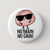 Kein Gehirn kein Gewinner Funny Brain Pub Button (Vorderseite)