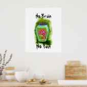 Kein Gehirn kein Schmerzposter Poster (Küche)