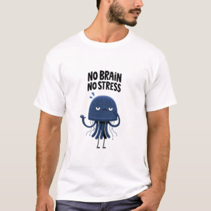 Kein Gehirn Kein Stress Lustiger Quallen-Charakter T-Shirt
