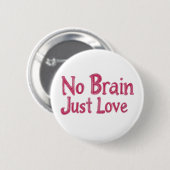Kein Gehirn nur Liebe Rosa Slogan Button (Vorne & Hinten)
