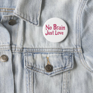 Kein Gehirn nur Liebe Rosa Slogan Button