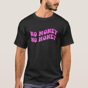 Kein Geld ohne Honey Bekleidung T-Shirt
