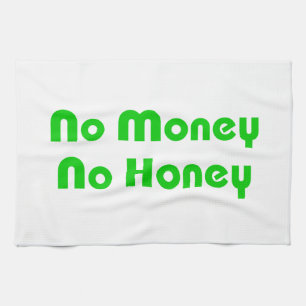 Kein Geld ohne Honig Handtuch