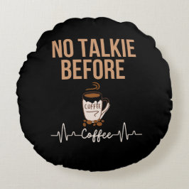 Kein Gerede Vor Kaffee Humor Kaffee Liebhaber KUNS Rundes Kissen