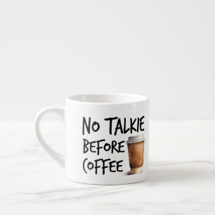 Kein Gespräch vor dem Kaffee lustiges Geschenk für Espressotasse