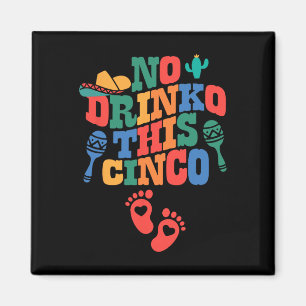Kein Getränk dieses Cinco De Mayo Funny Pregnancy Magnet