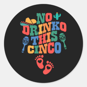 Kein Getränk dieses Cinco De Mayo Funny Pregnancy  Runder Aufkleber