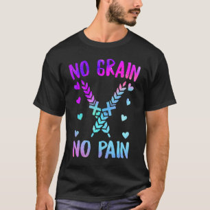 Kein Getreide Keine Schmerzen Celiac-Krankheit Bew T-Shirt
