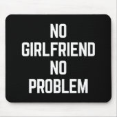 Kein Girlfriend Funny Zitat Mousepad (Vorne)