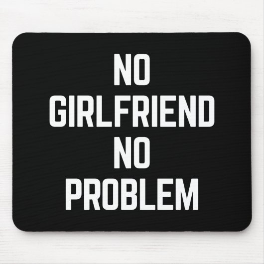 Kein Girlfriend Funny Zitat Mousepad (Vorne)