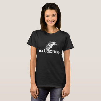 Kein Gleichgewicht lustig T-Shirt