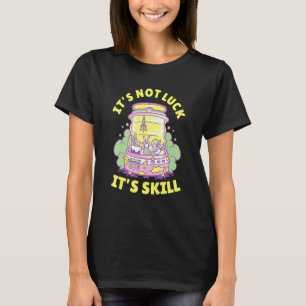 Kein Glück Es Ist Geschick Krallenmaschine Spielze T-Shirt