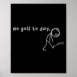 Kein Golf heute, Funny & amp; sarkastischer Golfsp Poster