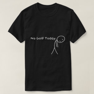 Kein Golf Heute Funny Sad Golfer Shirt
