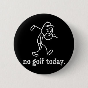 Kein Golf Heute Funny Sad Stickman Golfer Spaß Gol Button