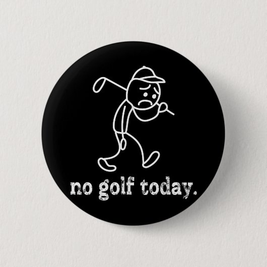 Kein Golf Heute Funny Sad Stickman Golfer Spaß Gol Button (Vorderseite)